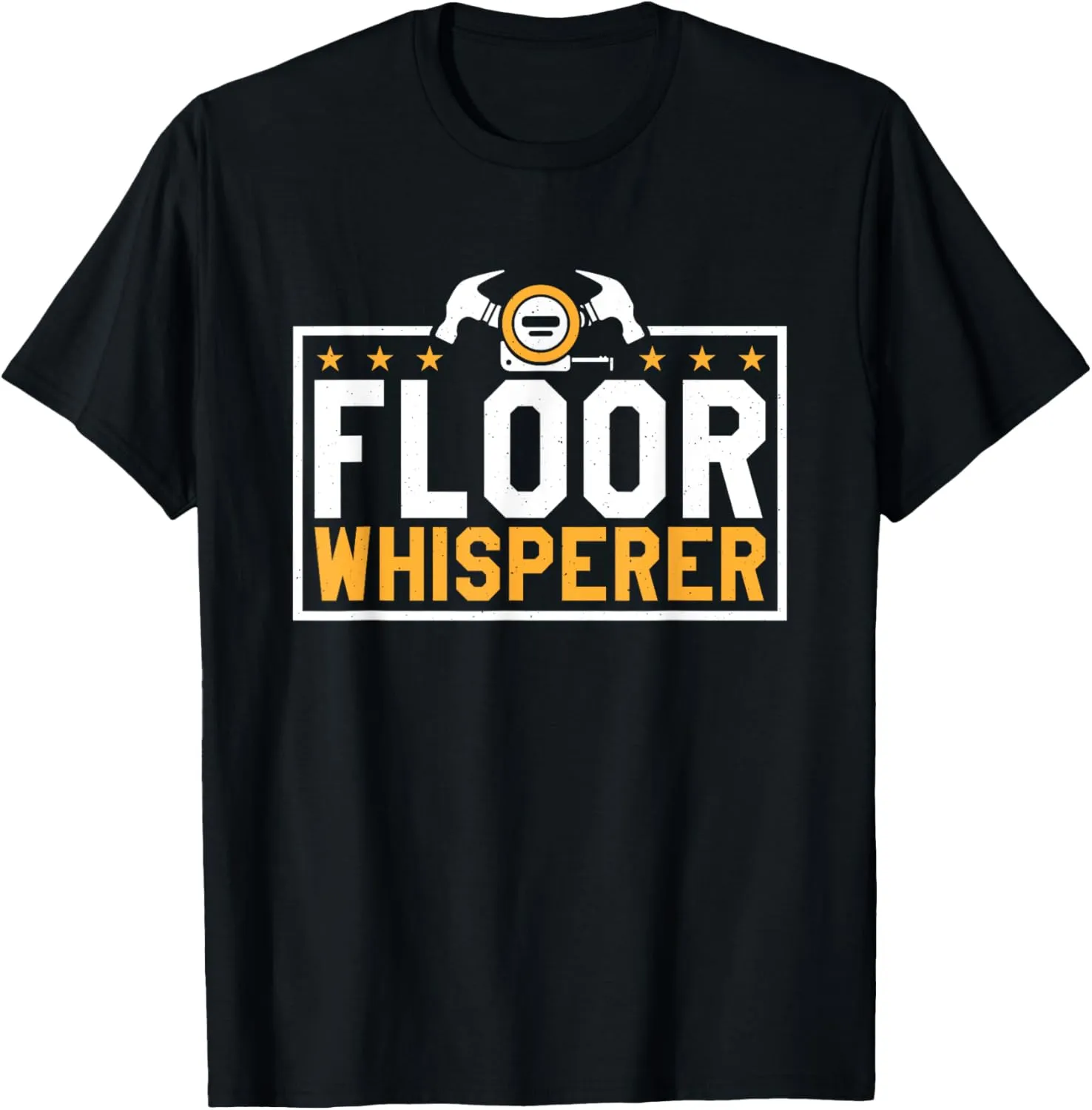 Floor Whisperer, Carpet Layers and Floor Installation T-Shirt